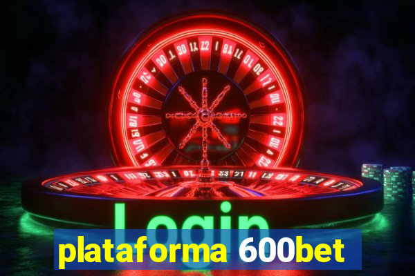 plataforma 600bet